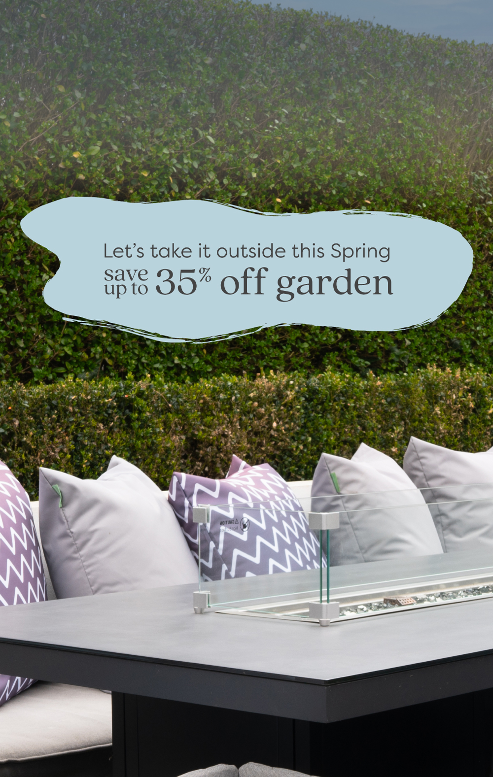 Let's take it outside this spring - save up to 35% off